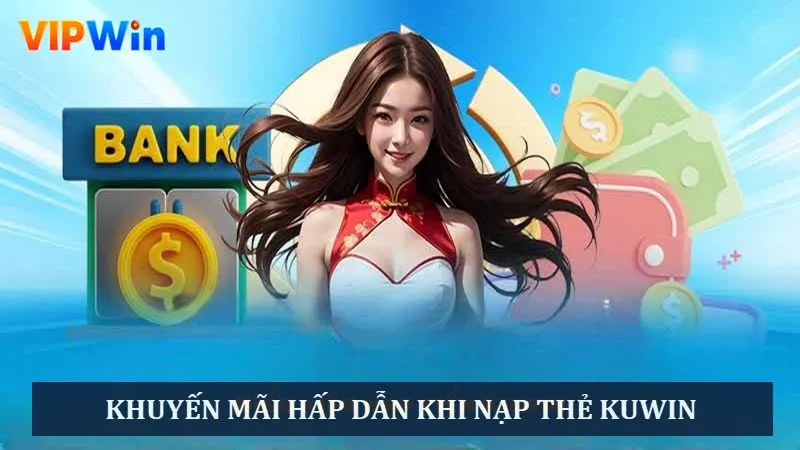 Người chơi tại Kuwin có thể nhận khuyến mãi khi nạp thẻ